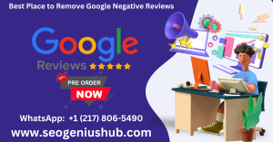 Best Place to Remove Google Negative Reviews