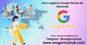 Can a negative Google Review Be Removed
